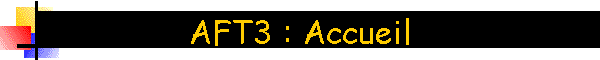 AFT3 : Accueil