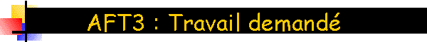 AFT3 : Travail demand
