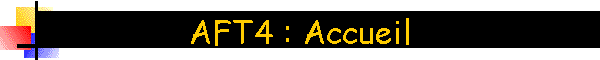 AFT4 : Accueil