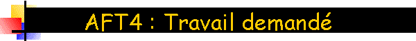 AFT4 : Travail demand