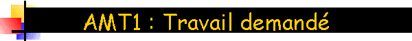 AMT1 : Travail demand