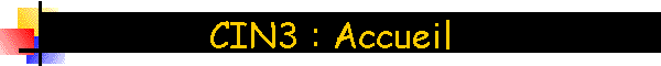 CIN3 : Accueil