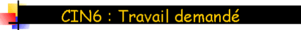 CIN6 : Travail demand