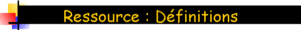 Ressource : Dfinitions
