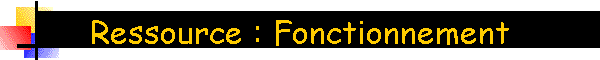 Ressource : Fonctionnement