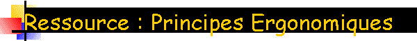 Ressource : Principes Ergonomiques