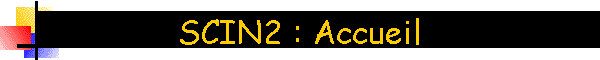 SCIN2 : Accueil