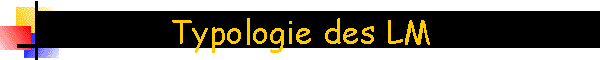 Typologie des LM