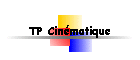 TP Cinmatique