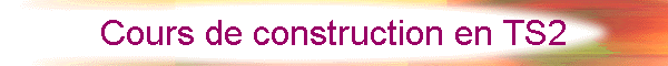 Cours de construction en TS2