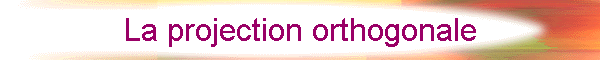 La projection orthogonale